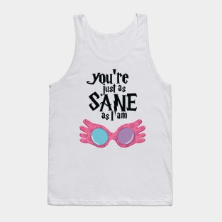 You’re just as sane Tank Top